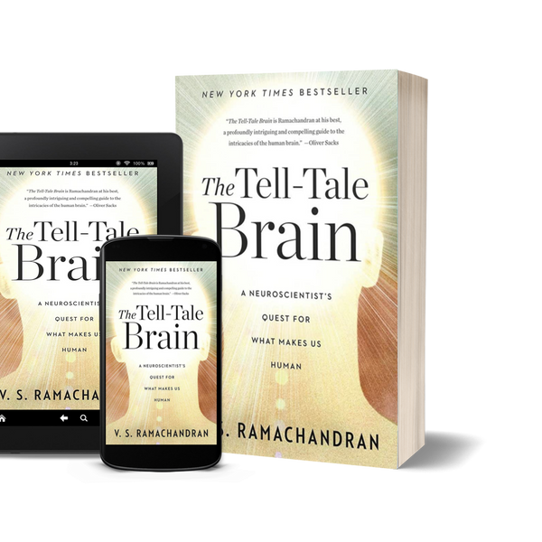 The Tell-Tale Brain: A Neuroscientist's Quest for What Makes Us Human by V.S. Ramachandran