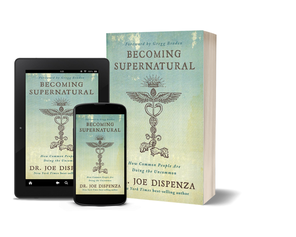 Becoming Supernatural How Common People Are Doing the Uncommon by Dr. Joe Dispenza