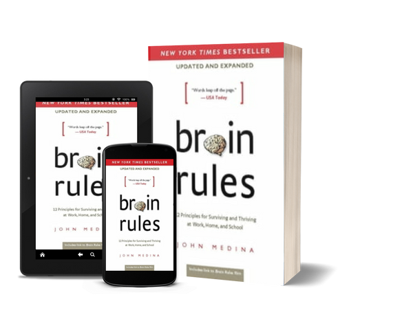 Brain Rules 12 Principles for Surviving and Thriving at Work, Home, and School by John Medina