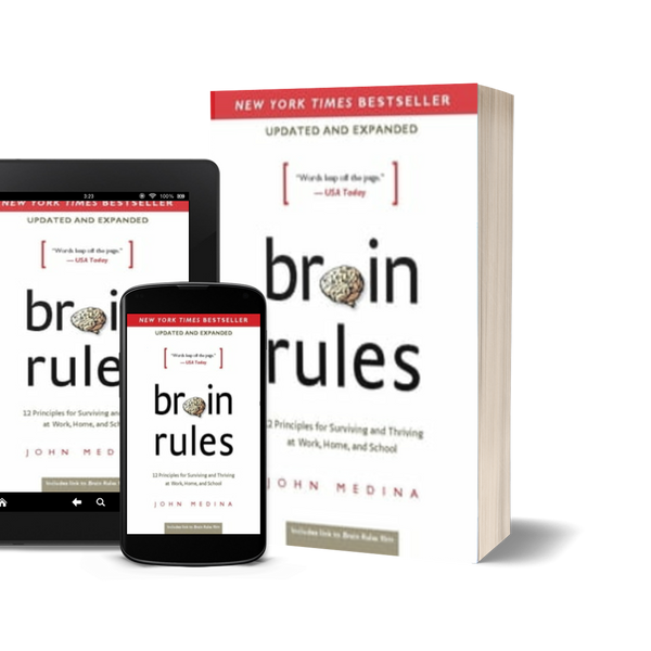 Brain Rules 12 Principles for Surviving and Thriving at Work, Home, and School by John Medina