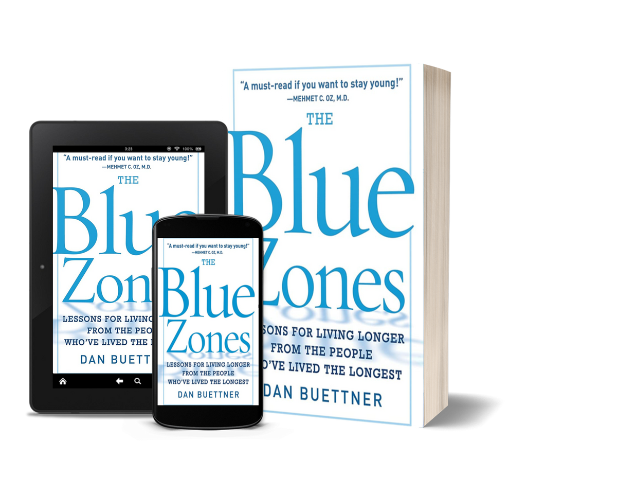 The Blue Zones Lessons for Living Longer from the People Who've Lived the Longest by Dan Buettner