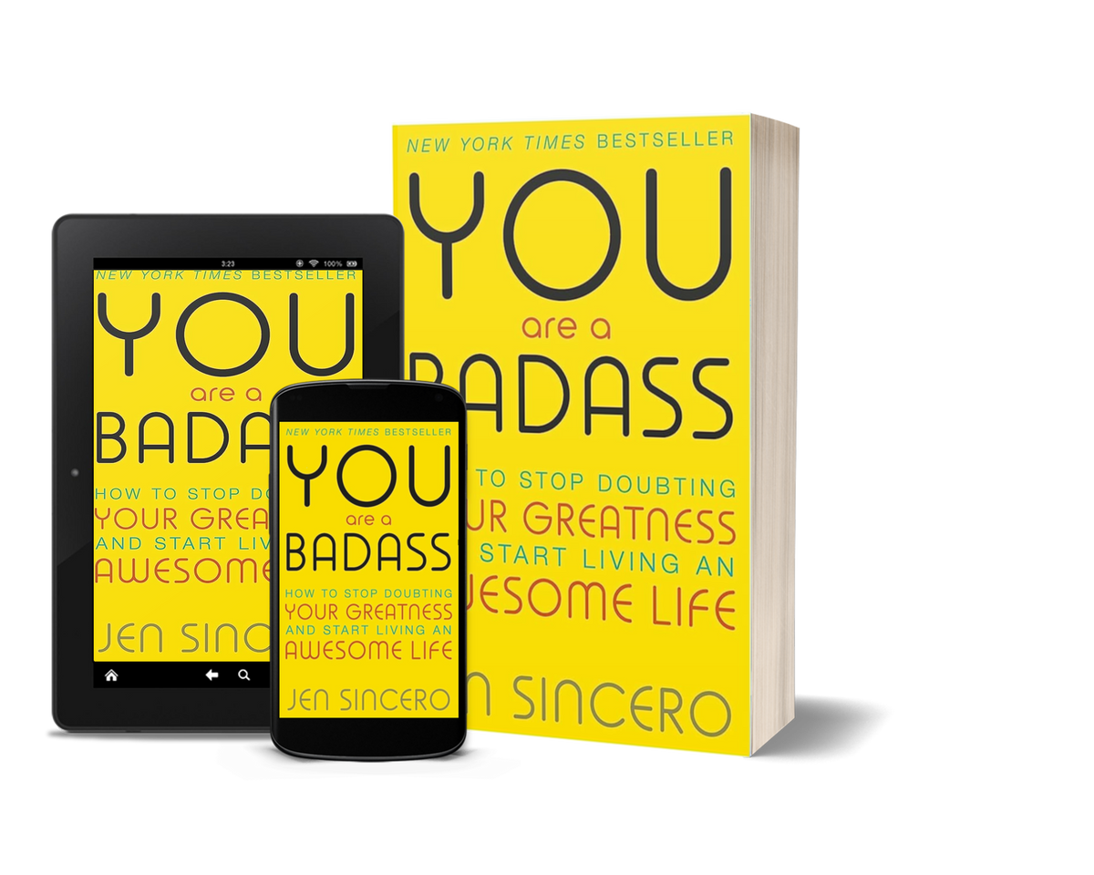 You Are a Badass How to Stop Doubting Your Greatness and Start Living an Awesome Life by Jen Sincero