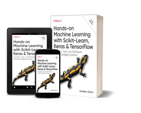 Hands-On Machine Learning with Scikit-Learn, Keras, and TensorFlow by Aurélien Géron