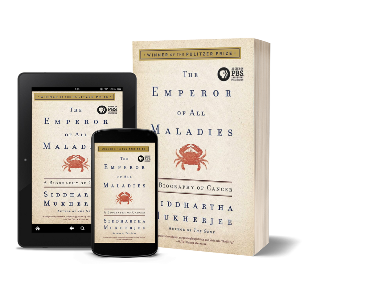 The Emperor of All Maladies A Biography of Cancer by Siddhartha Mukherjee