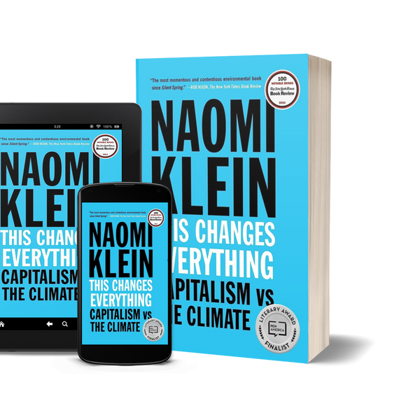 This Changes Everything Capitalism vs. The Climate by Naomi Klein
