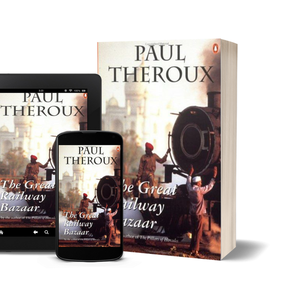 The Great Railway Bazaar by Paul Theroux