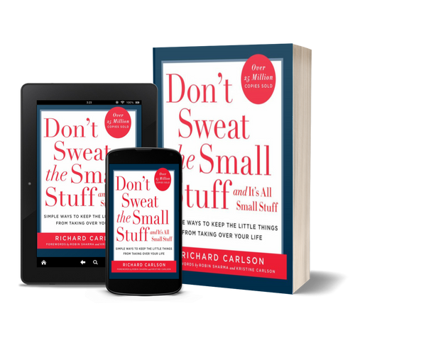 Don't Sweat the Small Stuff ... by Richard Carlson