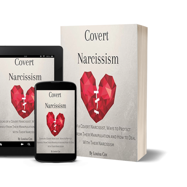 Covert Narcissism: Signs of a Covert Narcissist, Ways to Protect Yourself from Their Manipulation and How to Deal with Their Narcissism by Louisa Cox