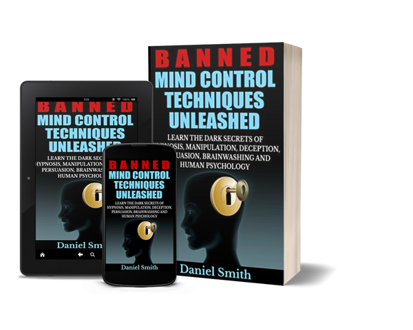 Banned Mind Control Techniques Unleashed: Learn The Dark Secrets Of Hypnosis, Manipulation, Deception, Persuasion, Brainwashing And Human Psychology by Daniel Smith