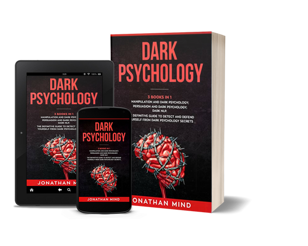 Dark Psychology : (3 Books in 1): Manipulation and Dark Psychology; Persuasion and Dark Psychology; Dark NLP. The Definitive Guide to Detect and Defend by Jonathan Mind