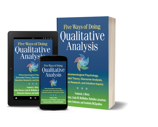Five Ways of Doing Qualitative Analysis: Phenomenological Psychology, Grounded Theory, Discourse Analysis, Narrative Research, and Intuitive by Frederick J. Wert, Kathy Charmaz, Linda M. McMullen