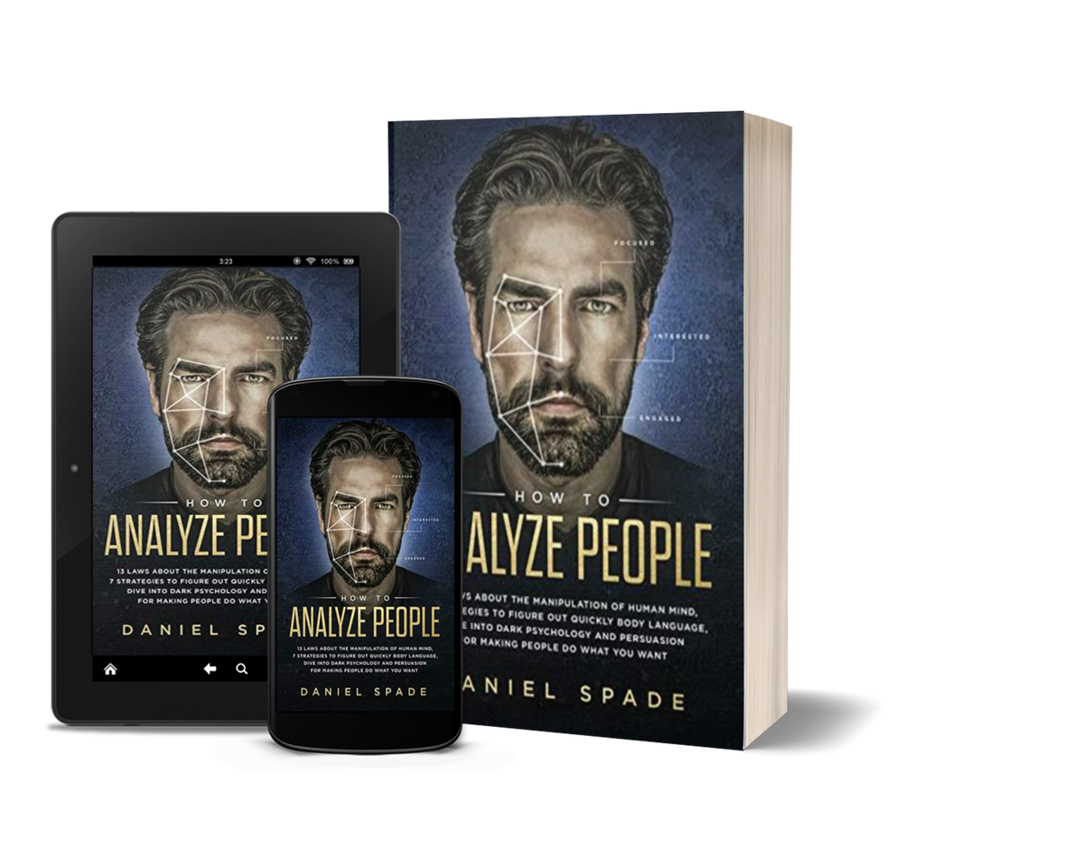 How to Analyze People: 13 Laws About the Manipulation of the Human Mind, 7 Strategies to Quickly Figure Out Body Language, Dive into Dark Psychology and Persuasion for Making People Do What You Want by Daniel Spade