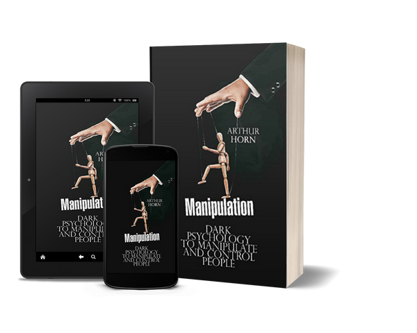 Manipulation Dark Psychology to Manipulate and Control People by Arthur Horn