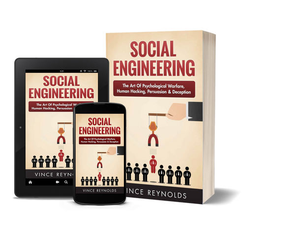 Social Engineering: The Art of Psychological Warfare, Human Hacking, Persuasion, and Deception by Vince Reynolds