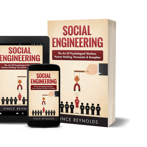 Social Engineering: The Art of Psychological Warfare, Human Hacking, Persuasion, and Deception by Vince Reynolds