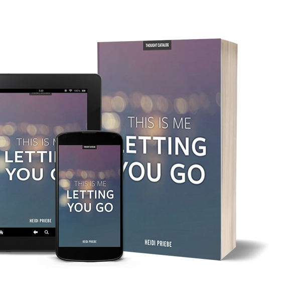 This Is Me Letting You Go by  Heidi Priebe